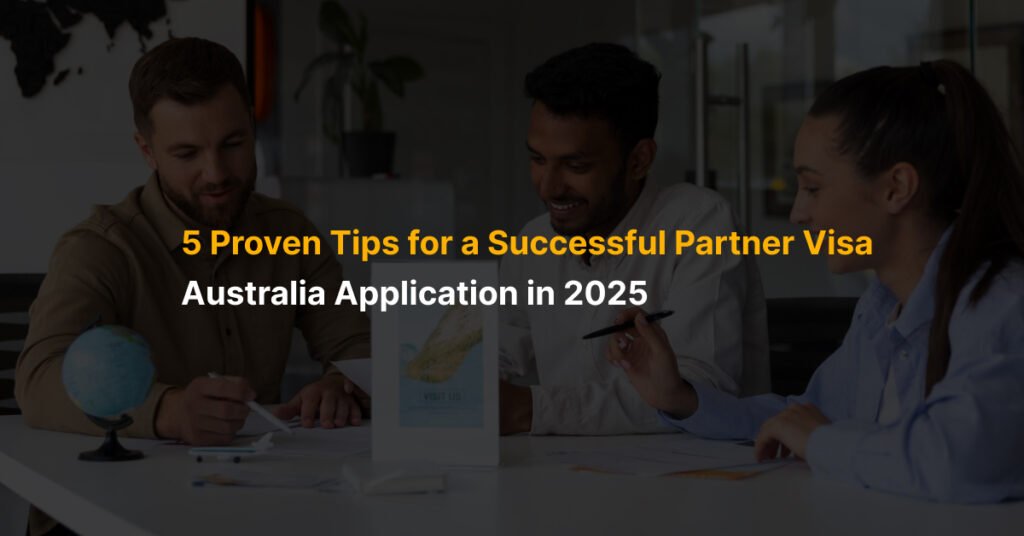 5 Proven Tips for a Successful Partner Visa Australia Application in 2025