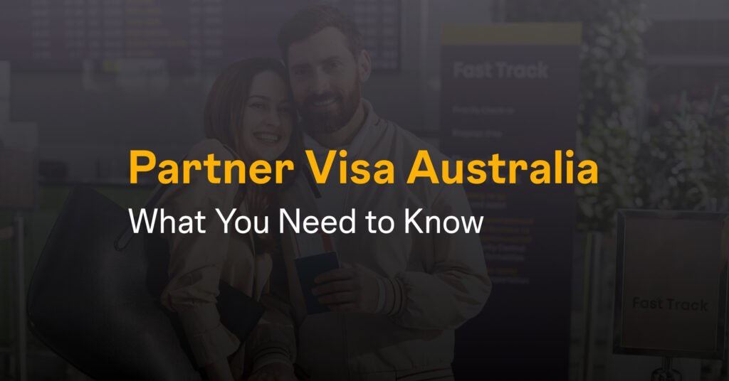 Partner Visa Australia: What You Need to Know