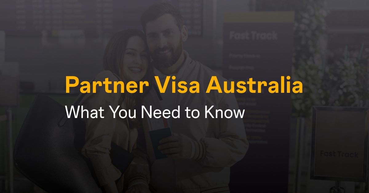 Partner Visa Australia: What You Need to Know
